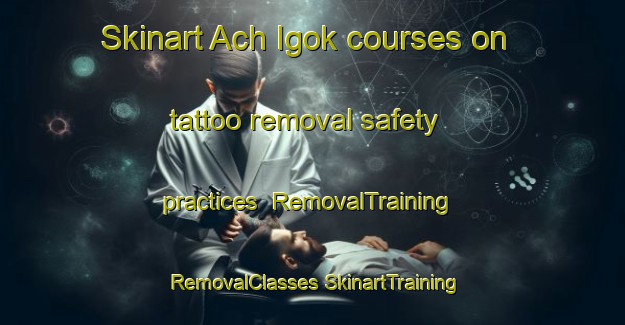 Skinart Ach Igok courses on tattoo removal safety practices | #RemovalTraining #RemovalClasses #SkinartTraining-Korea