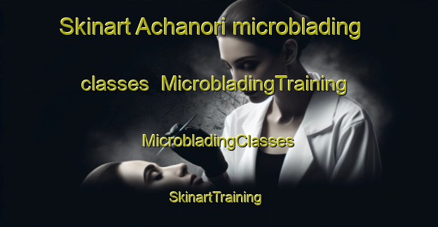 Skinart Achanori microblading classes | #MicrobladingTraining #MicrobladingClasses #SkinartTraining-Korea