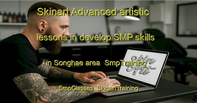 Skinart Advanced artistic lessons in develop SMP skills in Songhae area | SmpTraining | SmpClasses | SkinartTraining-Korea