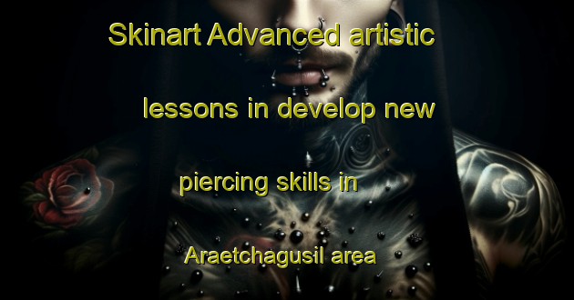 Skinart Advanced artistic lessons in develop new piercing skills in Araetchagusil area | PiercingTraining | PiercingClasses | SkinartTraining-Korea