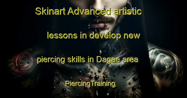 Skinart Advanced artistic lessons in develop new piercing skills in Dagae area | PiercingTraining | PiercingClasses | SkinartTraining-Korea