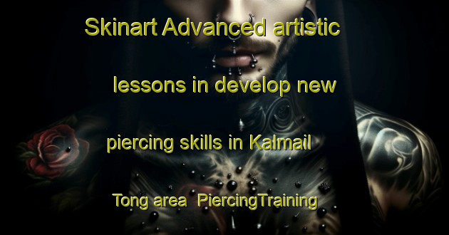 Skinart Advanced artistic lessons in develop new piercing skills in Kalmail Tong area | PiercingTraining | PiercingClasses | SkinartTraining-Korea