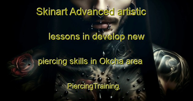 Skinart Advanced artistic lessons in develop new piercing skills in Okcha area | PiercingTraining | PiercingClasses | SkinartTraining-Korea