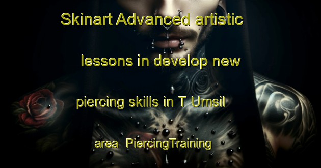 Skinart Advanced artistic lessons in develop new piercing skills in T Umsil area | PiercingTraining | PiercingClasses | SkinartTraining-Korea