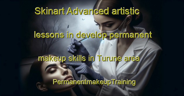 Skinart Advanced artistic lessons in develop permanent makeup skills in Turune area | PermanentmakeupTraining | PermanentmakeupClasses | SkinartTraining-Korea