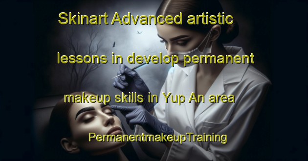 Skinart Advanced artistic lessons in develop permanent makeup skills in Yup An area | PermanentmakeupTraining | PermanentmakeupClasses | SkinartTraining-Korea