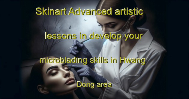 Skinart Advanced artistic lessons in develop your microblading skills in Hwang Dong area | MicrobladingTraining | MicrobladingClasses | SkinartTraining-Korea