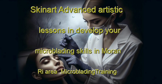 Skinart Advanced artistic lessons in develop your microblading skills in Moran Ri area | MicrobladingTraining | MicrobladingClasses | SkinartTraining-Korea