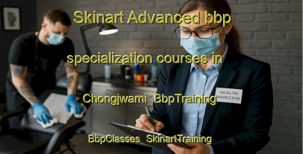 Skinart Advanced bbp specialization courses in Chongjwami | BbpTraining | BbpClasses | SkinartTraining-Korea