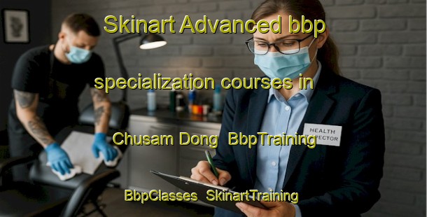 Skinart Advanced bbp specialization courses in Chusam Dong | BbpTraining | BbpClasses | SkinartTraining-Korea