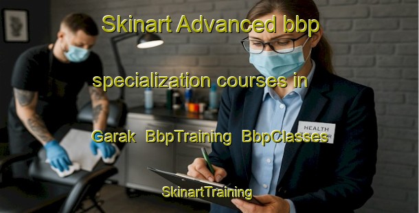 Skinart Advanced bbp specialization courses in Garak | BbpTraining | BbpClasses | SkinartTraining-Korea