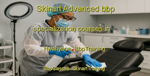 Skinart Advanced bbp specialization courses in Hwahyeon | BbpTraining | BbpClasses | SkinartTraining-Korea