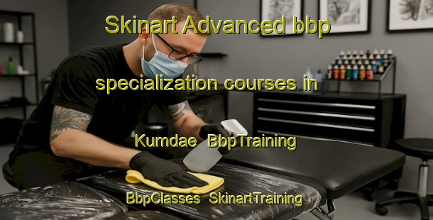Skinart Advanced bbp specialization courses in Kumdae | BbpTraining | BbpClasses | SkinartTraining-Korea
