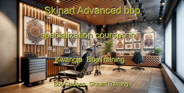 Skinart Advanced bbp specialization courses in Kwangje | BbpTraining | BbpClasses | SkinartTraining-Korea