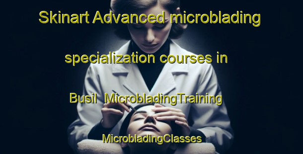 Skinart Advanced microblading specialization courses in Busil | #MicrobladingTraining #MicrobladingClasses #SkinartTraining-Korea