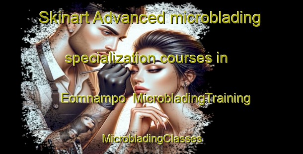 Skinart Advanced microblading specialization courses in Eomnampo | #MicrobladingTraining #MicrobladingClasses #SkinartTraining-Korea