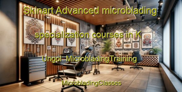 Skinart Advanced microblading specialization courses in K Ungol | #MicrobladingTraining #MicrobladingClasses #SkinartTraining-Korea