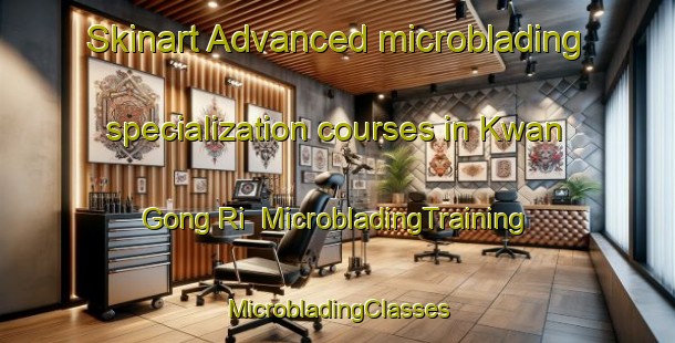 Skinart Advanced microblading specialization courses in Kwan Gong Ri | #MicrobladingTraining #MicrobladingClasses #SkinartTraining-Korea