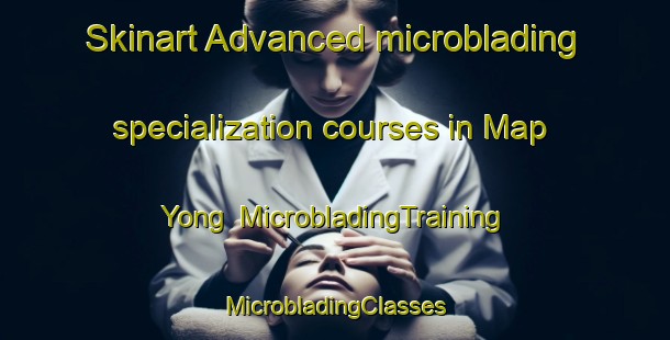 Skinart Advanced microblading specialization courses in Map Yong | #MicrobladingTraining #MicrobladingClasses #SkinartTraining-Korea