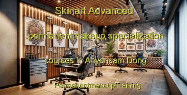 Skinart Advanced permanentmakeup specialization courses in Ahyonsam Dong | #PermanentmakeupTraining #PermanentmakeupClasses #SkinartTraining-Korea