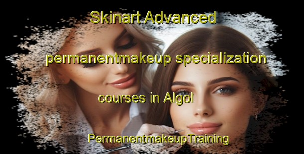 Skinart Advanced permanentmakeup specialization courses in Algol | #PermanentmakeupTraining #PermanentmakeupClasses #SkinartTraining-Korea