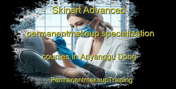 Skinart Advanced permanentmakeup specialization courses in Anyanggu Dong | #PermanentmakeupTraining #PermanentmakeupClasses #SkinartTraining-Korea