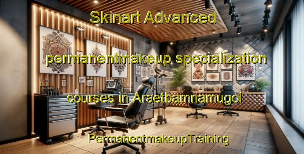 Skinart Advanced permanentmakeup specialization courses in Araetbamnamugol | #PermanentmakeupTraining #PermanentmakeupClasses #SkinartTraining-Korea