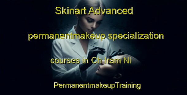 Skinart Advanced permanentmakeup specialization courses in Ch Iram Ni | #PermanentmakeupTraining #PermanentmakeupClasses #SkinartTraining-Korea