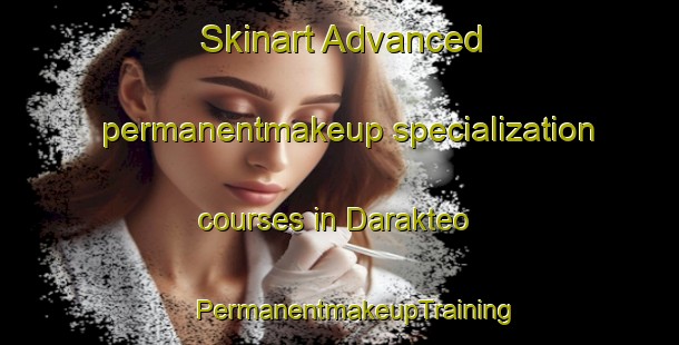 Skinart Advanced permanentmakeup specialization courses in Darakteo | #PermanentmakeupTraining #PermanentmakeupClasses #SkinartTraining-Korea