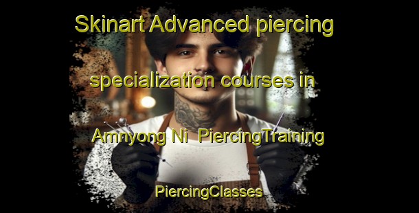 Skinart Advanced piercing specialization courses in Amnyong Ni | #PiercingTraining #PiercingClasses #SkinartTraining-Korea