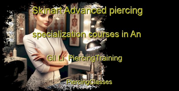 Skinart Advanced piercing specialization courses in An Gil Li | #PiercingTraining #PiercingClasses #SkinartTraining-Korea