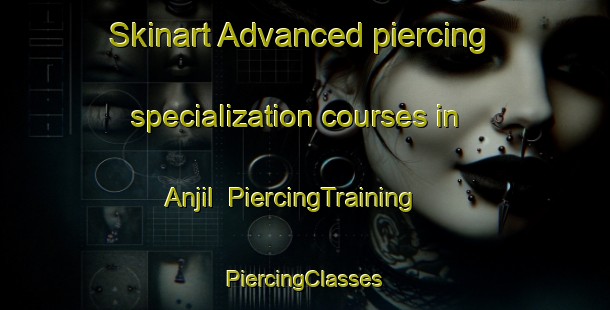 Skinart Advanced piercing specialization courses in Anjil | #PiercingTraining #PiercingClasses #SkinartTraining-Korea