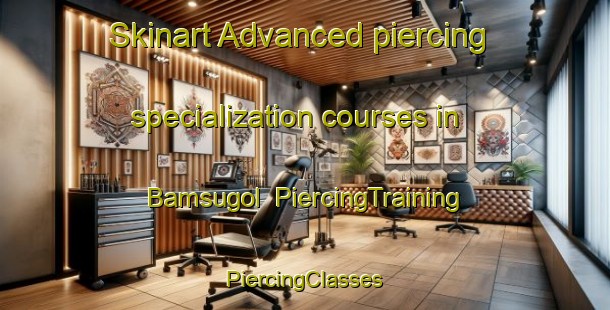 Skinart Advanced piercing specialization courses in Bamsugol | #PiercingTraining #PiercingClasses #SkinartTraining-Korea