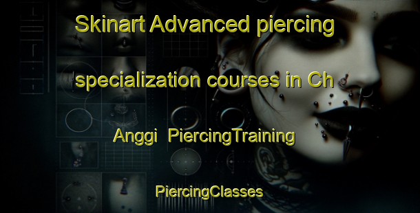 Skinart Advanced piercing specialization courses in Ch Anggi | #PiercingTraining #PiercingClasses #SkinartTraining-Korea