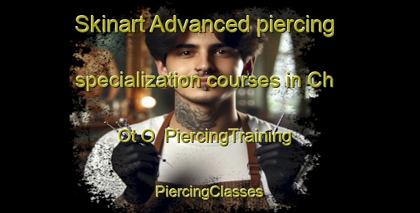 Skinart Advanced piercing specialization courses in Ch Ot O | #PiercingTraining #PiercingClasses #SkinartTraining-Korea