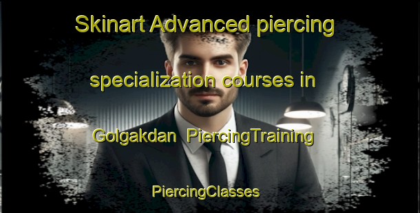 Skinart Advanced piercing specialization courses in Golgakdan | PiercingTraining | PiercingClasses | SkinartTraining-Korea