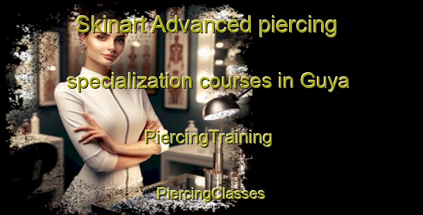 Skinart Advanced piercing specialization courses in Guya | #PiercingTraining #PiercingClasses #SkinartTraining-Korea