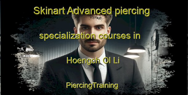 Skinart Advanced piercing specialization courses in Hoengch Ol Li | #PiercingTraining #PiercingClasses #SkinartTraining-Korea