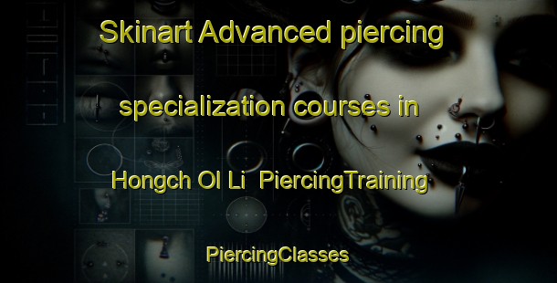 Skinart Advanced piercing specialization courses in Hongch Ol Li | #PiercingTraining #PiercingClasses #SkinartTraining-Korea