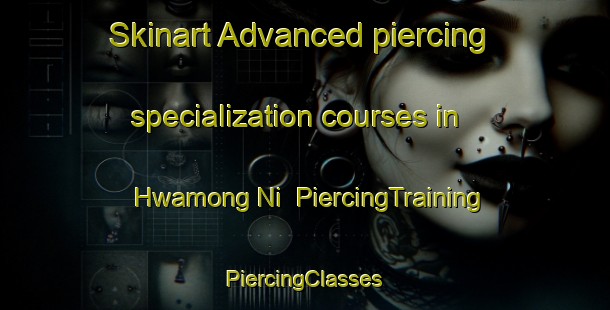 Skinart Advanced piercing specialization courses in Hwamong Ni | #PiercingTraining #PiercingClasses #SkinartTraining-Korea