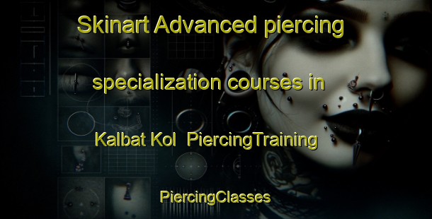 Skinart Advanced piercing specialization courses in Kalbat Kol | #PiercingTraining #PiercingClasses #SkinartTraining-Korea