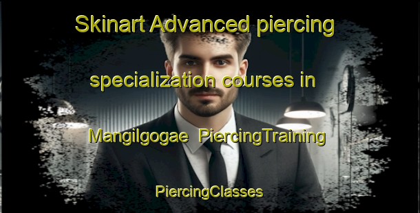 Skinart Advanced piercing specialization courses in Mangilgogae | #PiercingTraining #PiercingClasses #SkinartTraining-Korea