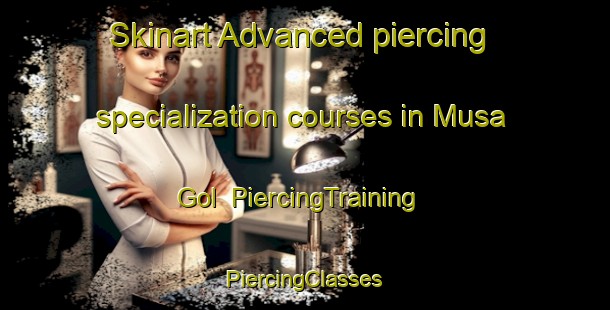 Skinart Advanced piercing specialization courses in Musa Gol | #PiercingTraining #PiercingClasses #SkinartTraining-Korea