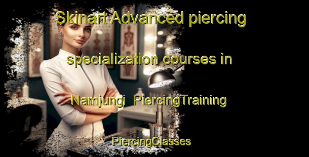 Skinart Advanced piercing specialization courses in Namjungi | PiercingTraining | PiercingClasses | SkinartTraining-Korea