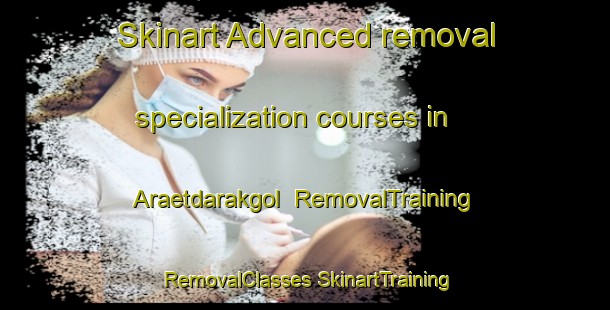 Skinart Advanced removal specialization courses in Araetdarakgol | #RemovalTraining #RemovalClasses #SkinartTraining-Korea