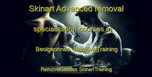 Skinart Advanced removal specialization courses in Beolgeonneo | #RemovalTraining #RemovalClasses #SkinartTraining-Korea