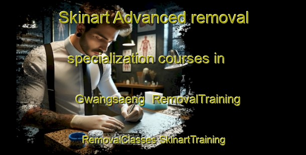 Skinart Advanced removal specialization courses in Gwangsaeng | #RemovalTraining #RemovalClasses #SkinartTraining-Korea