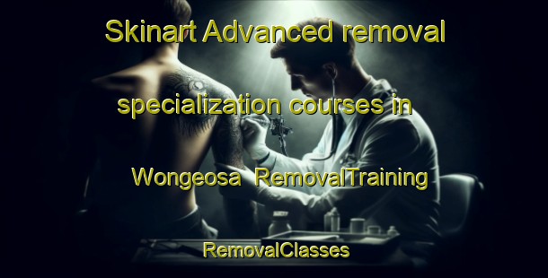 Skinart Advanced removal specialization courses in Wongeosa | RemovalTraining | RemovalClasses | SkinartTraining-Korea