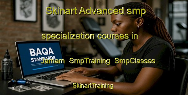 Skinart Advanced smp specialization courses in Jamam | SmpTraining | SmpClasses | SkinartTraining-Korea