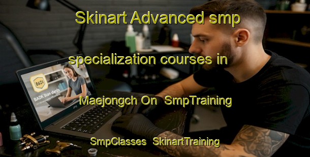 Skinart Advanced smp specialization courses in Maejongch On | SmpTraining | SmpClasses | SkinartTraining-Korea